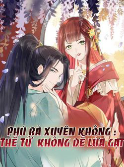 Bìa truyện Phú Bà Xuyên Không  Thế Tử Không Dễ Lừa Gạt