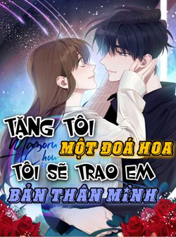 Bìa truyện Tặng tôi một đoá hoa, tôi sẽ trao em bản thân mình
