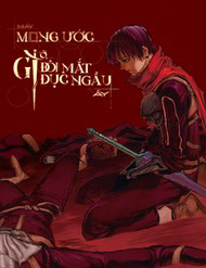 Bìa truyện Mày Mong Ước Gì Ở Đôi Mắt Đục Ngầu Ấy